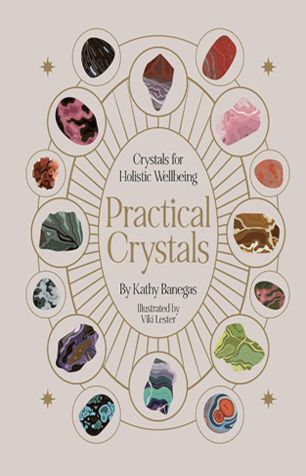 Practical Crystals: Crystals for Holistic Wellbeing
